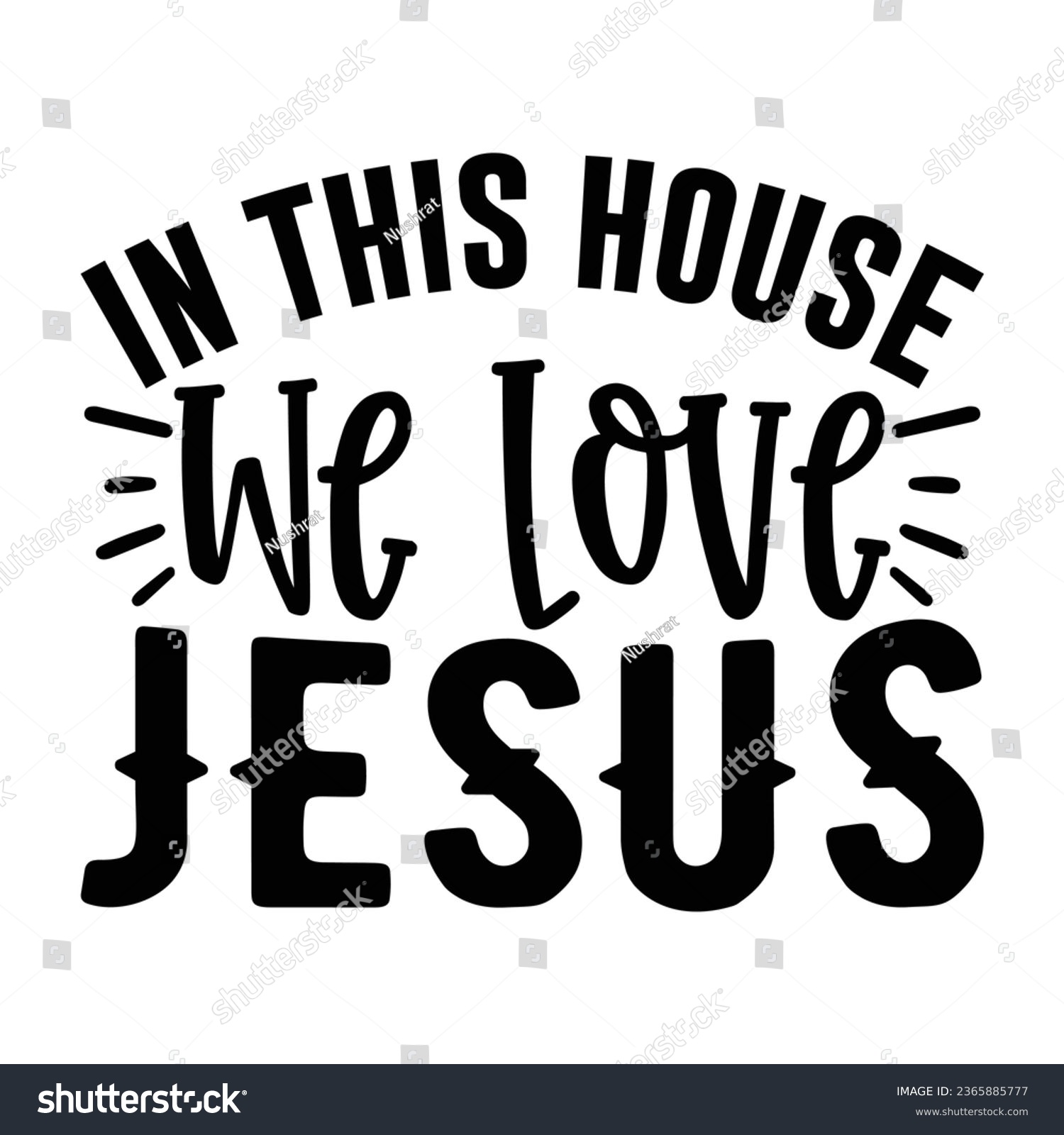 SVG of In This House We Love Jesus, Christian quotes  cut files Design, Christian quotes t shirt designs Template svg