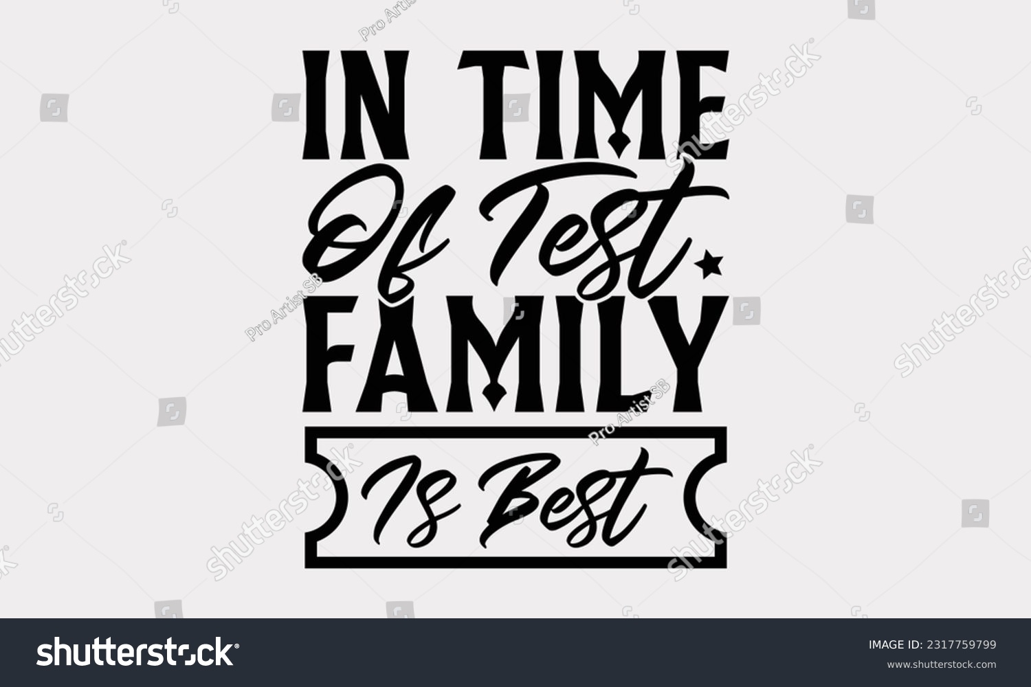 SVG of In Time Of Test Family Is Best - Family SVG Design, Hand Lettering Phrase Isolated On White Background, Modern Calligraphy Vector, SVG File For Cutting. svg