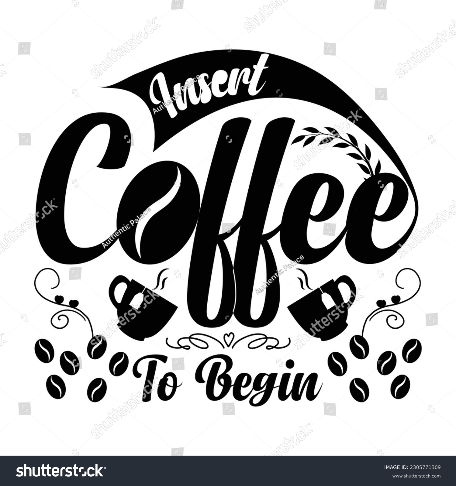 SVG of Insert coffee to begin quotes design, dad, brother, grandpa, father, mother, daughter,Coffee t-shirt design, vector graphics for the Coffee lovers, T-shirt design, coffee vector. svg