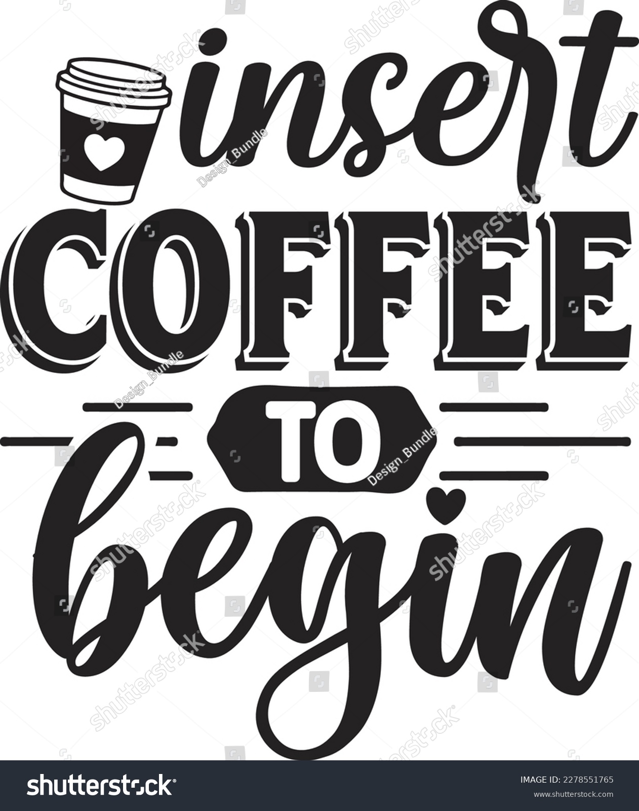 SVG of insert coffee to begin svg ,coffee SVG design, coffee SVG bundle, coffee design, svg