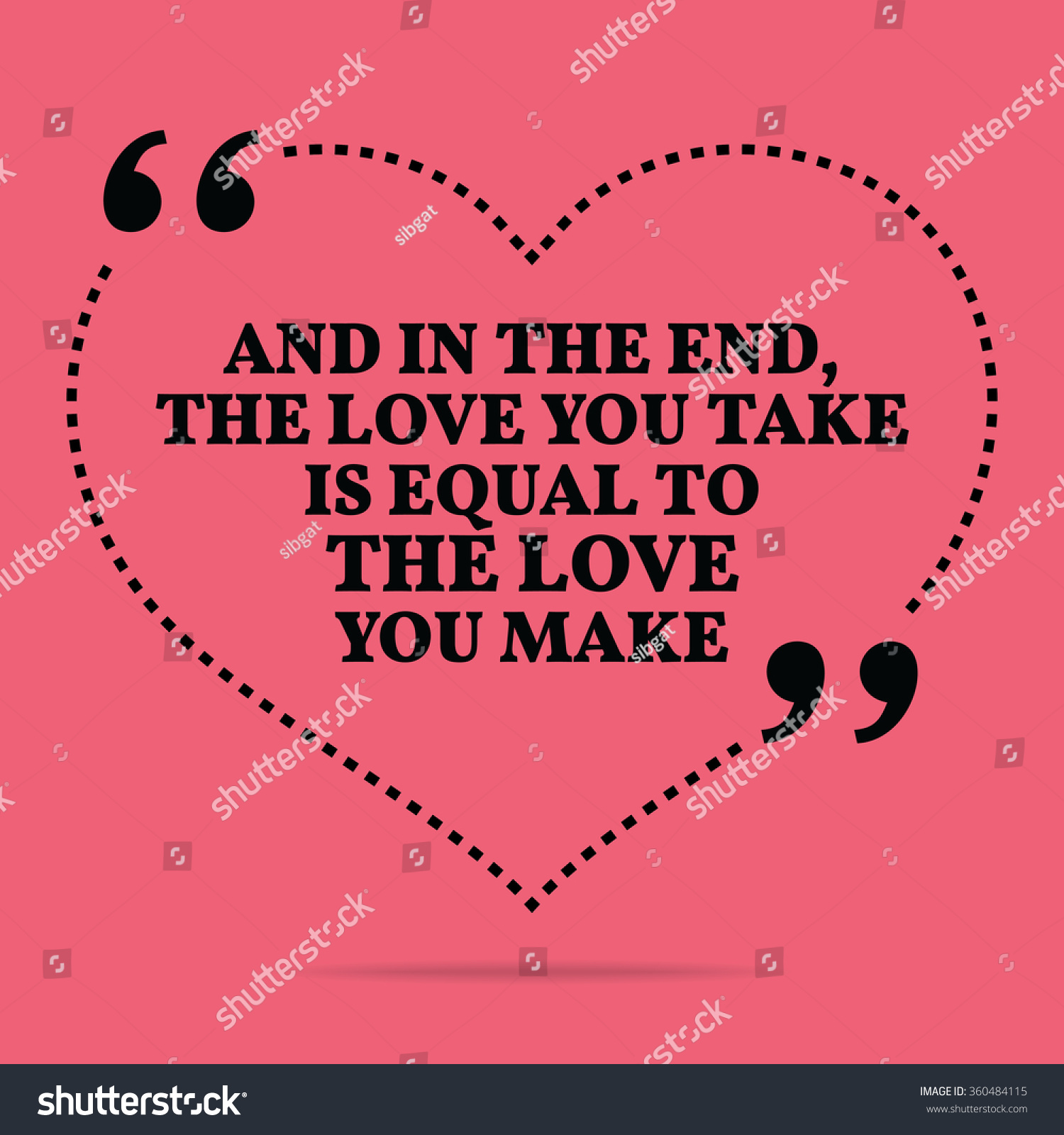 Inspirational love marriage quote And in the end the love you take is equal