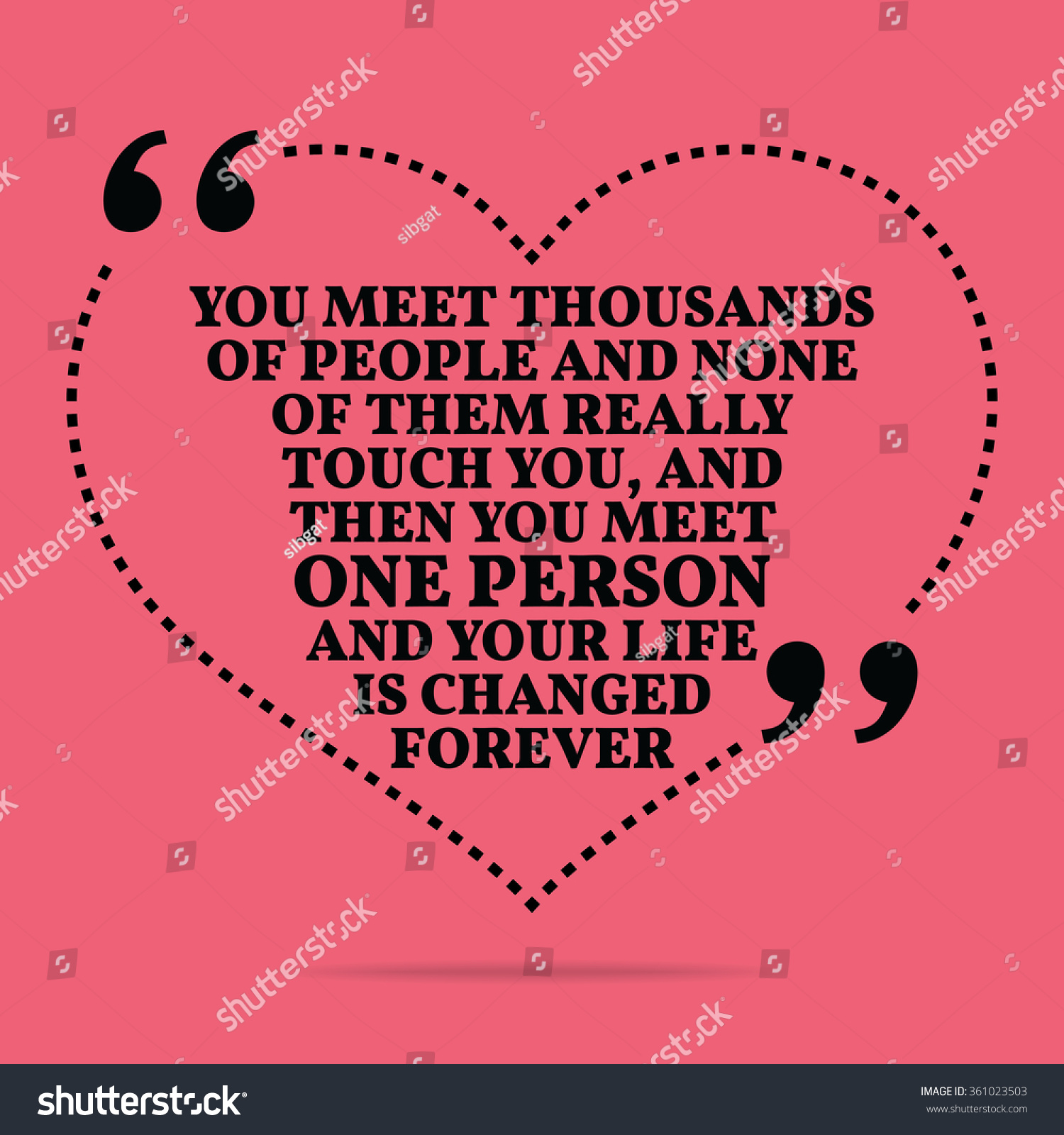 Inspirational love marriage quote You meet thousands of people and none of them really touch