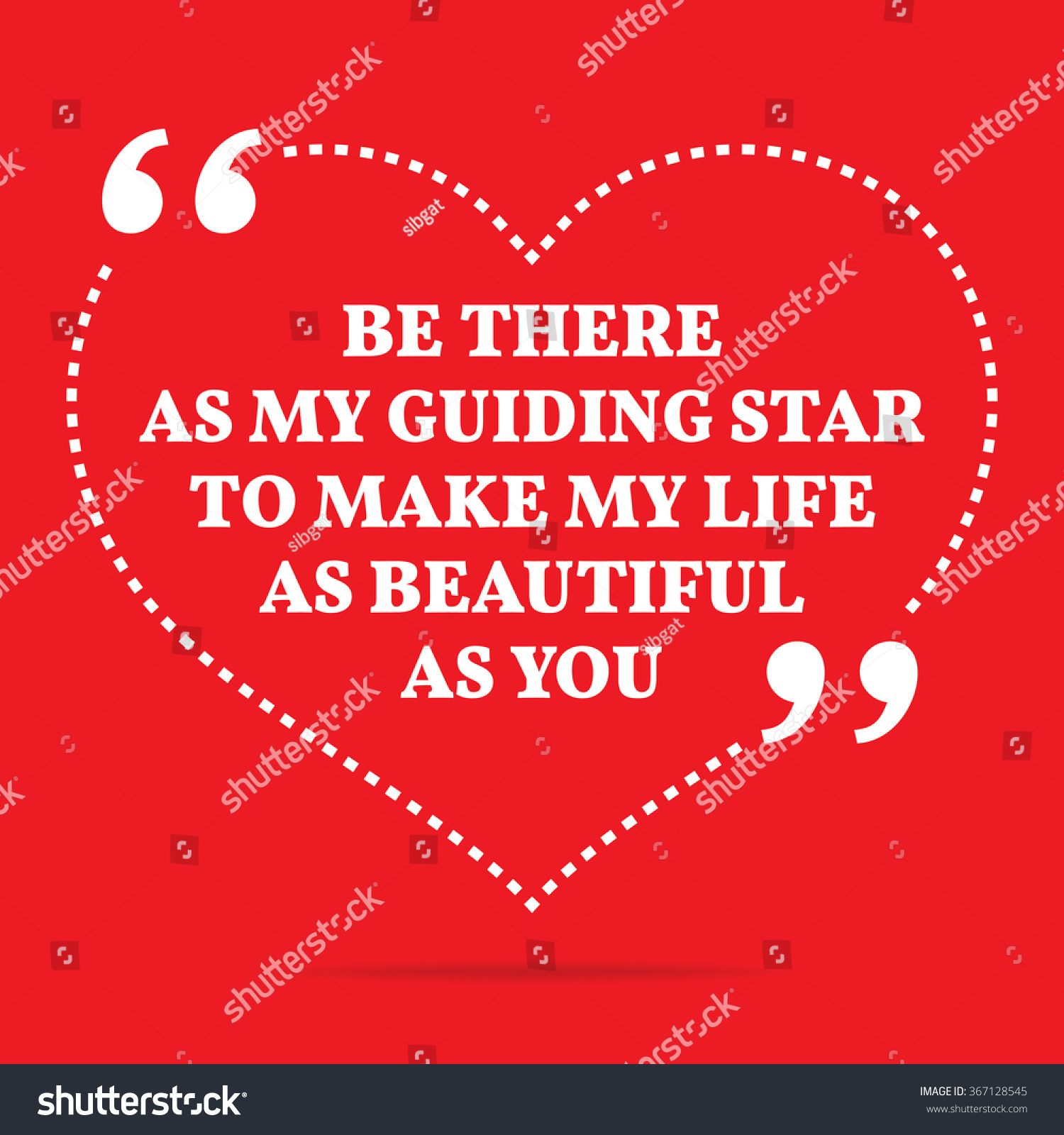 Inspirational love quote Be there as my guiding star to make my life as beautiful