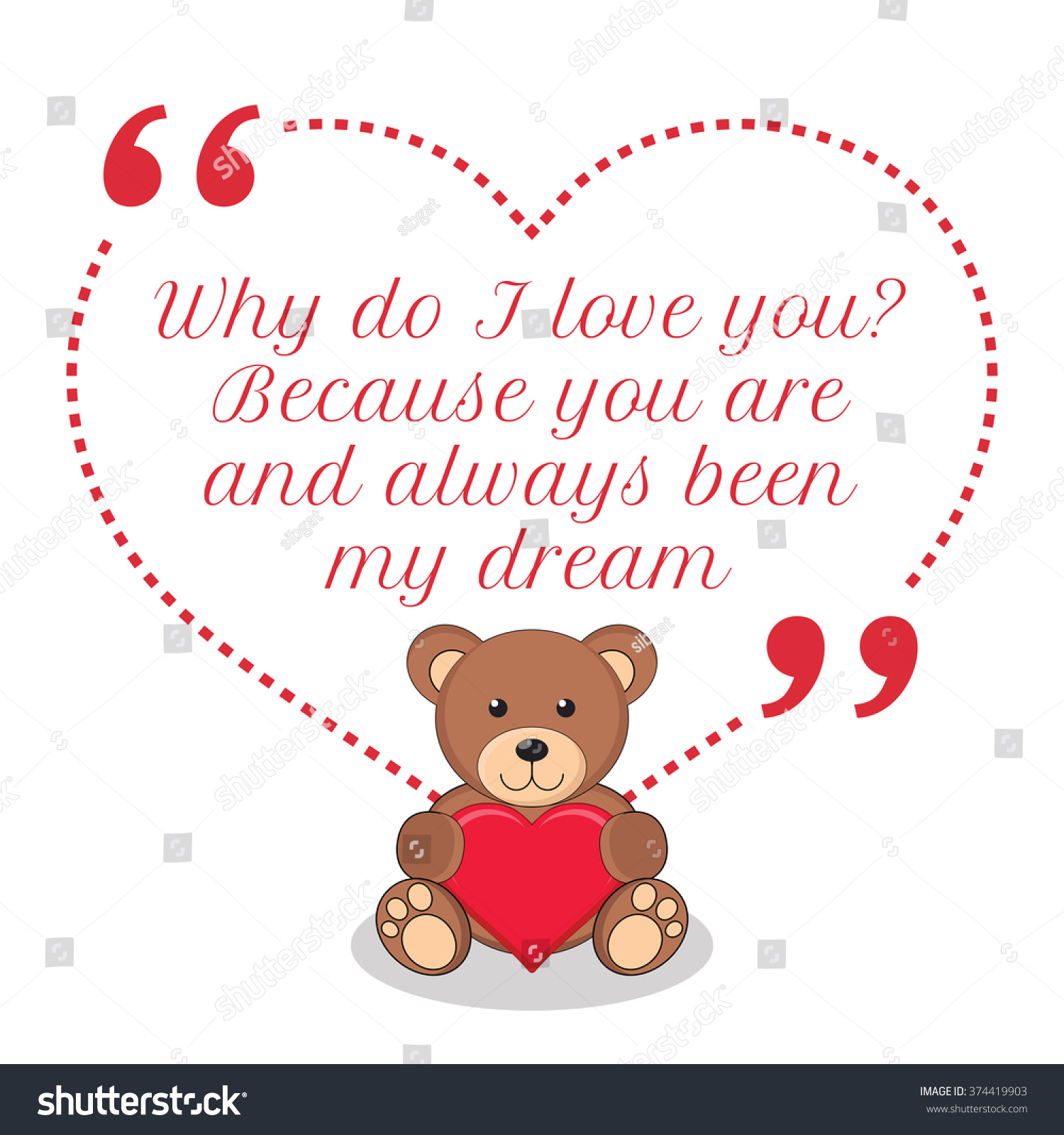 Inspirational love quote Why do I love you Because you are and always been