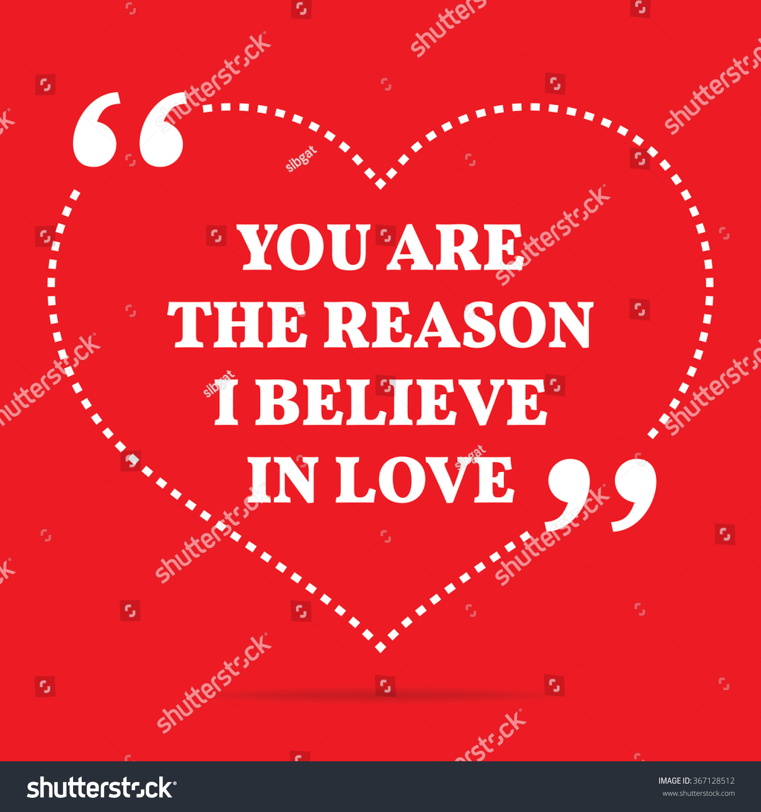 Inspirational love quote You are the reason I believe in love Simple design