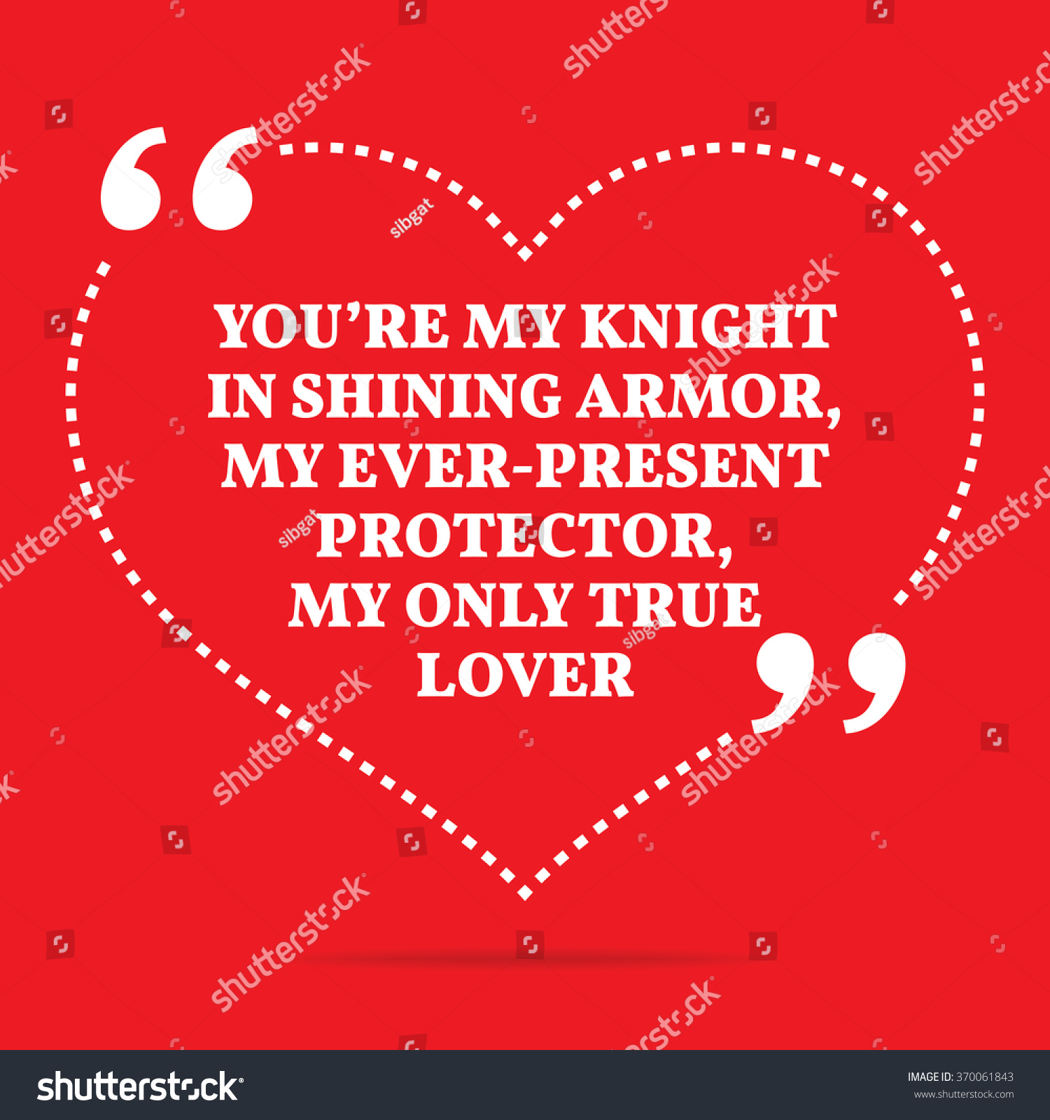 Inspirational love quote You re my knight in shining armor my ever