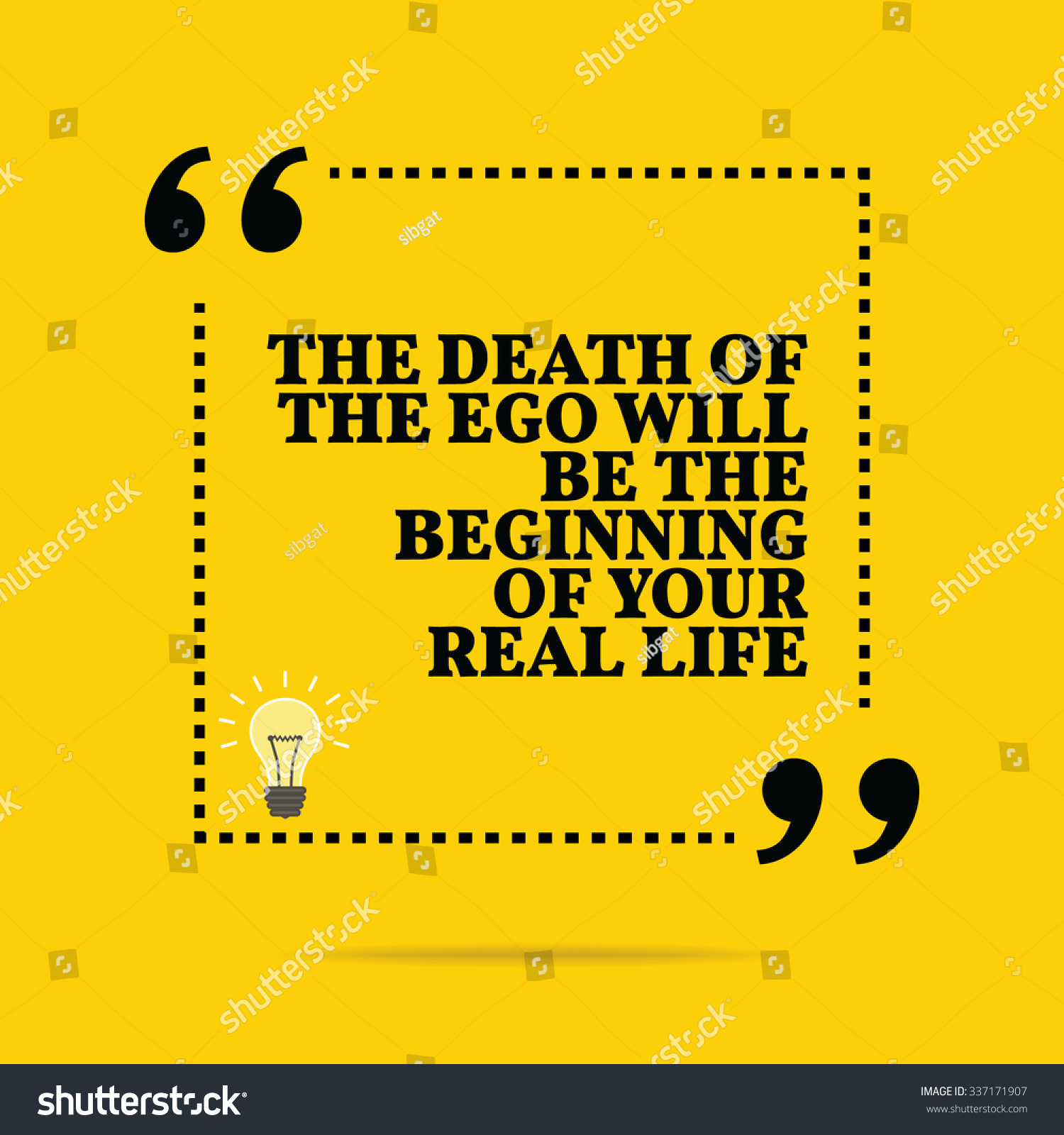 Inspirational motivational quote The of the ego will be the beginning of your real