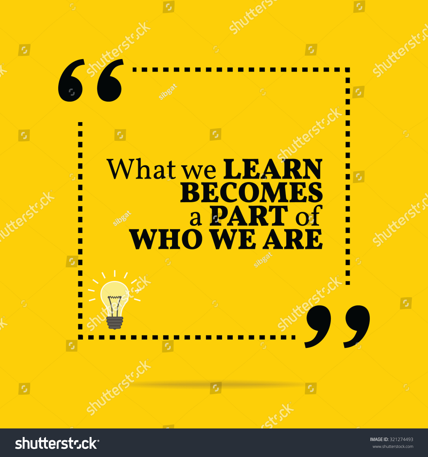 Inspirational Motivational Quote. What We Learn Becomes A Part Of Who ...