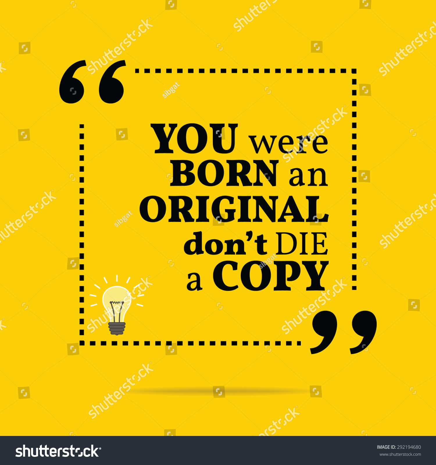 Inspirational Motivational Quote. You Were Born An Original Don'T Die A ...