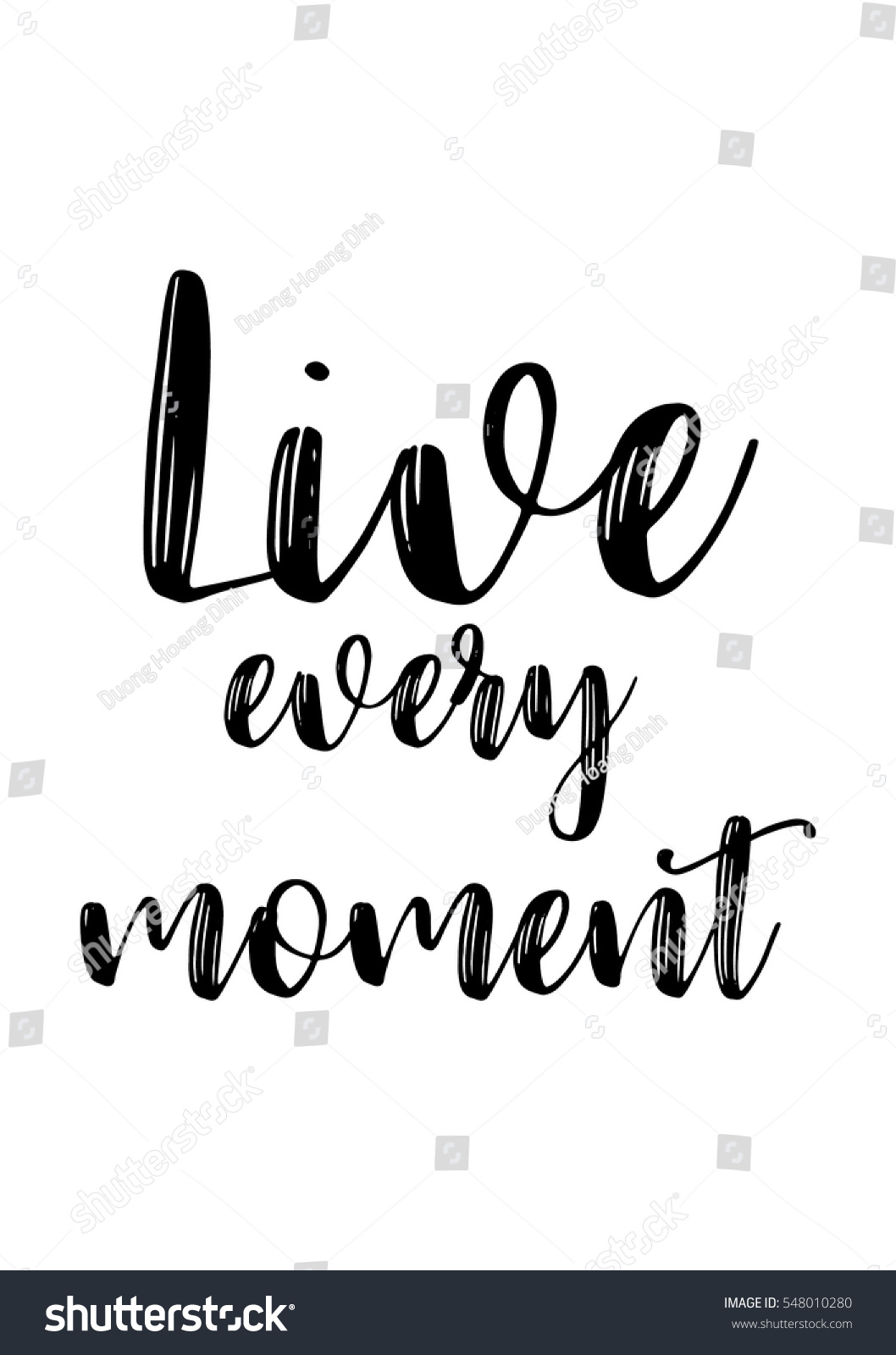 Inspirational quote about life positive phrase Modern calligraphy text Live every moment