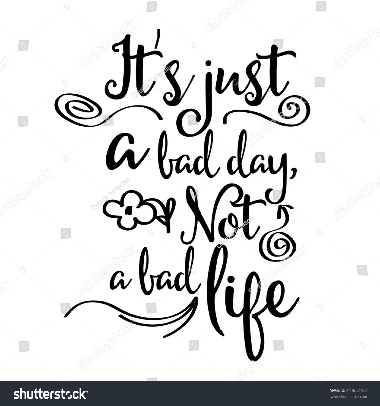 Inspirational quote "It s just a bad day not a bad life"