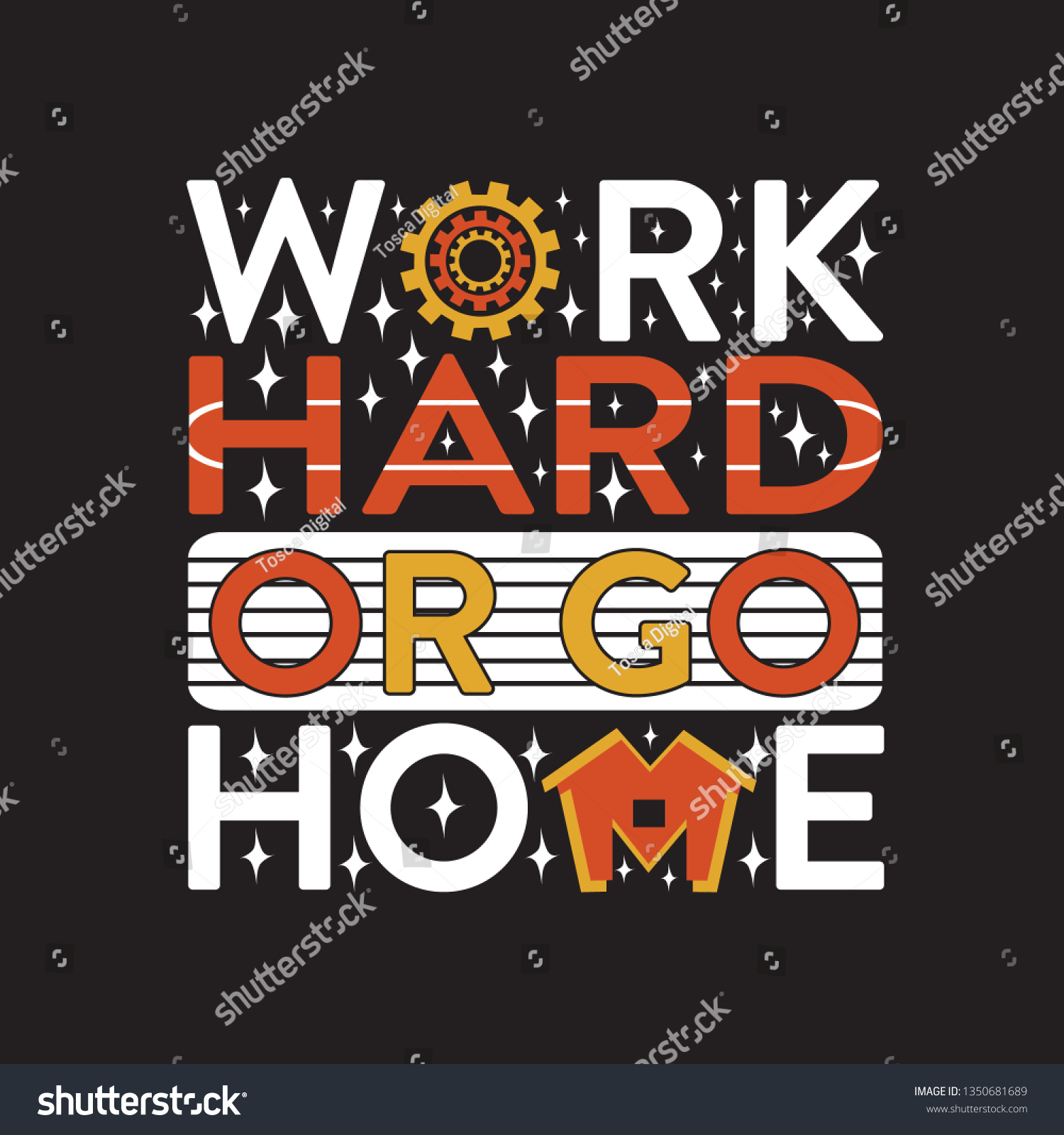 Inspiring Quote Work Hard Go Home Stock Vector Royalty Free