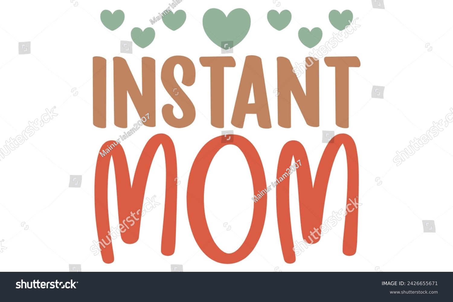 SVG of Instant Mom, Mom T-shirt Design EPS File Format. svg