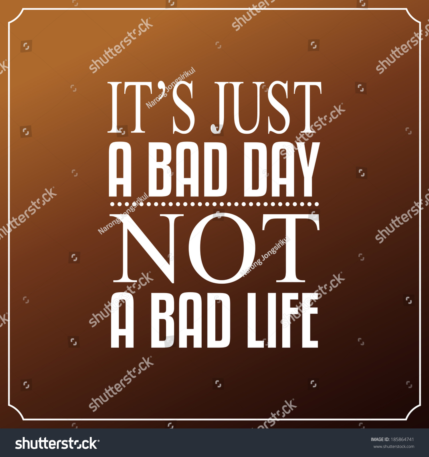 It is just a bad day Not a bad life Quotes Typography Background Design