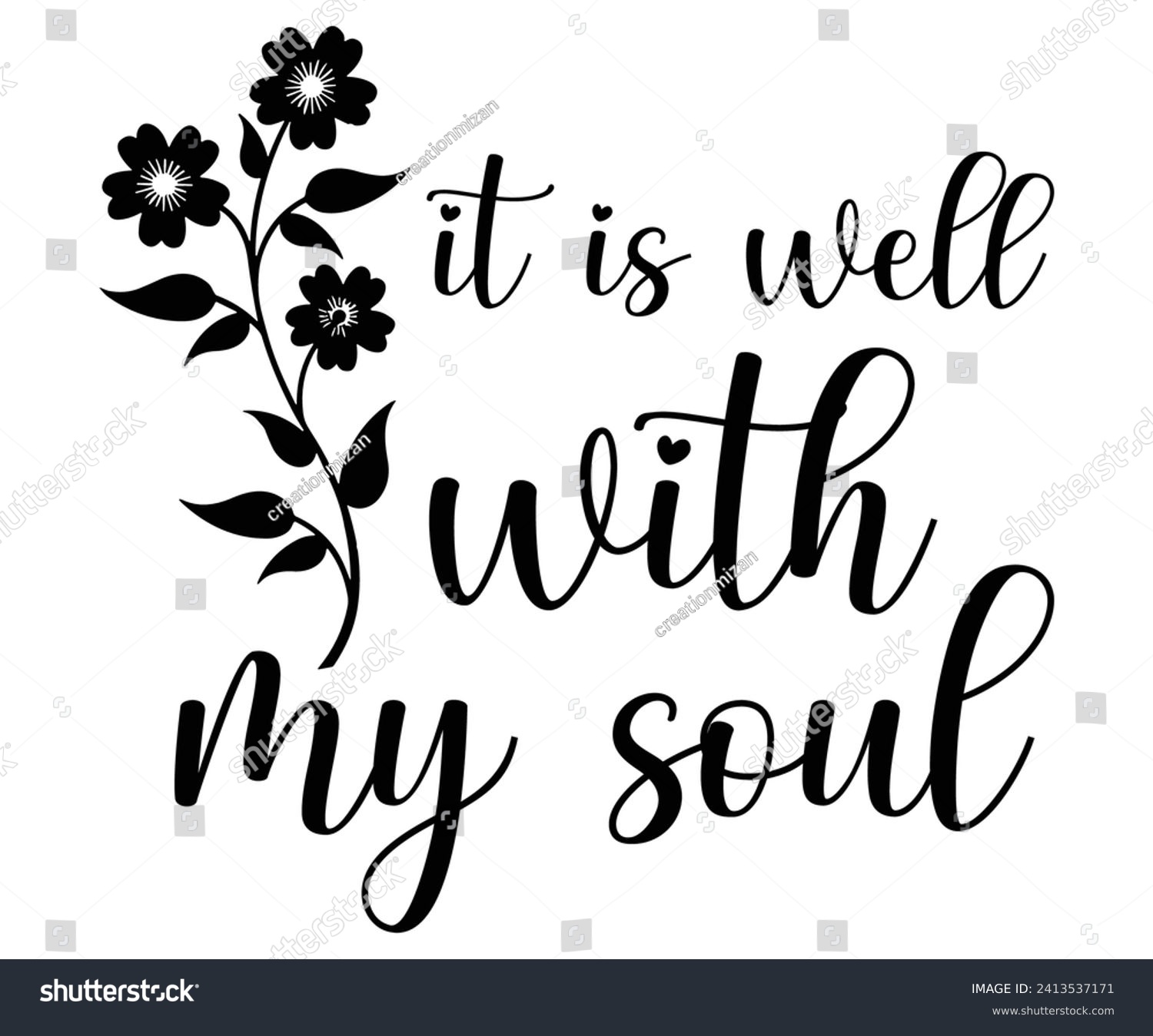 SVG of it is well with my soul Svg,Christian,Love Like Jesus, XOXO, True Story,Religious Easter,Mirrored,Faith Svg,God, Blessed  svg