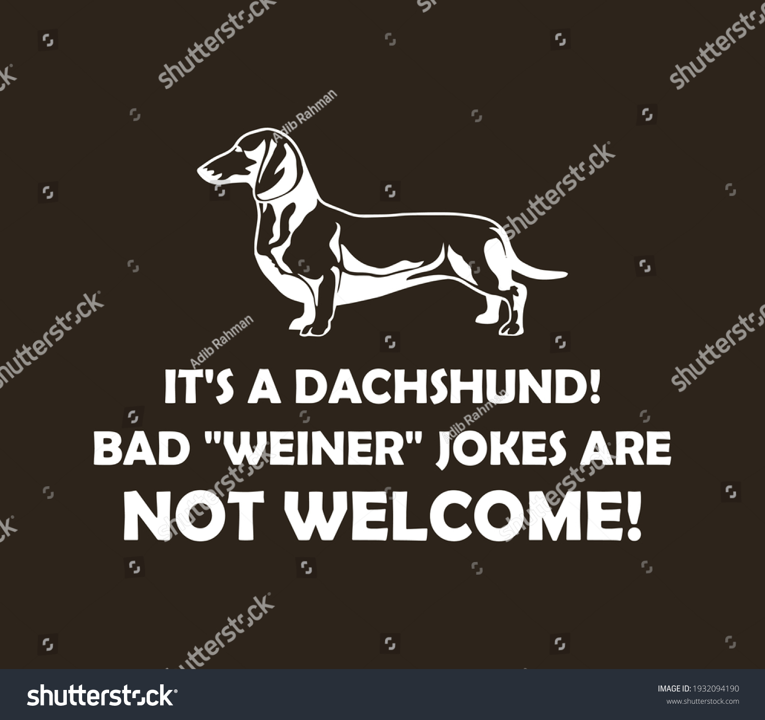 SVG of It's a dachshund! Bad Weiner jokes are not welcome. Dog lover t-shirt design. svg