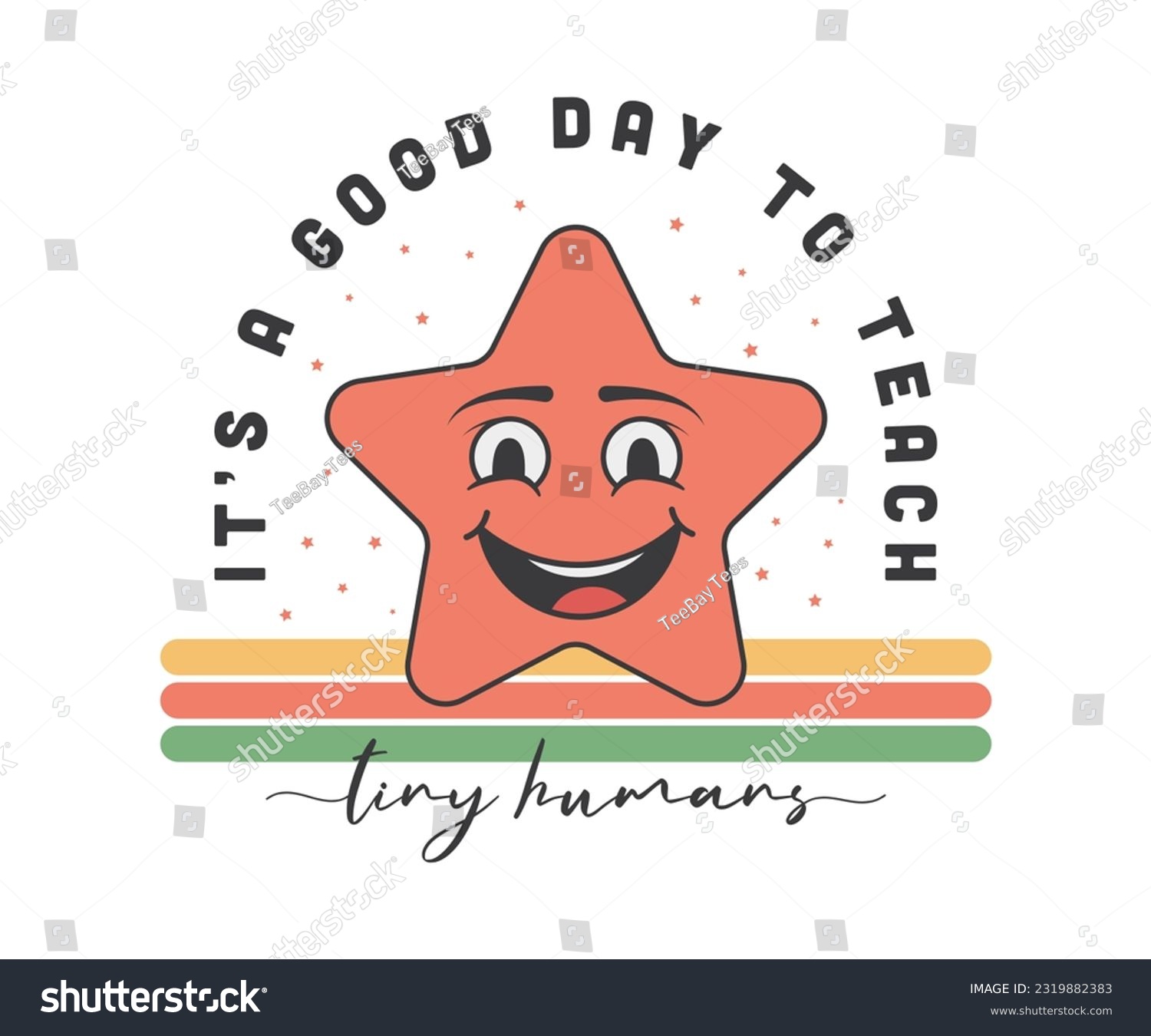 SVG of It's a good day to teach tiny human, Cute Star Shape Happy face cartoon Character, inspirational quotes,lettering design. happy Teacher vector editable design for print on T-Shirt, mugs, sweatshirt. svg