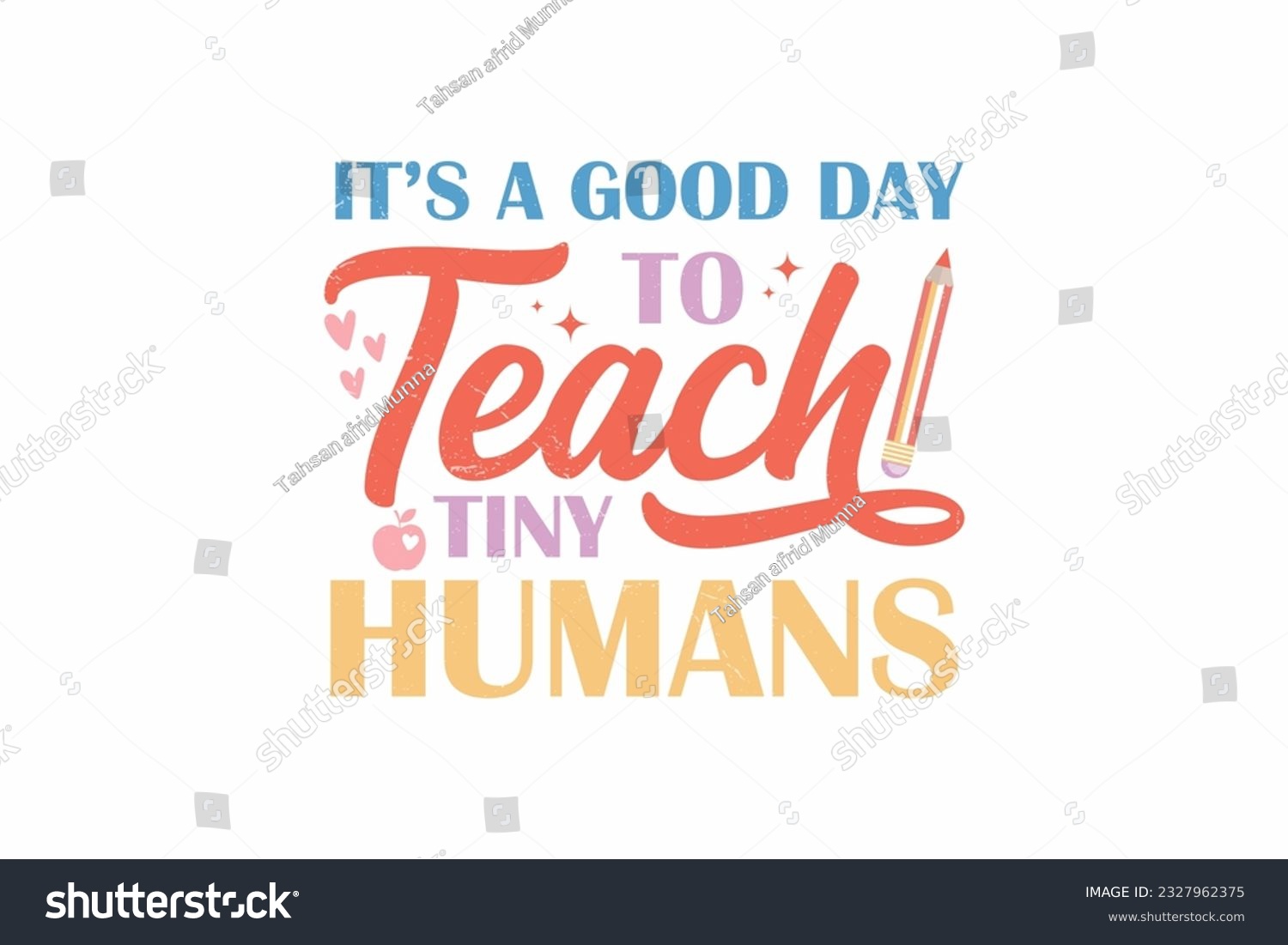 SVG of It’s A Good Day To Teach Tiny Humans SVG typography T shirt design svg