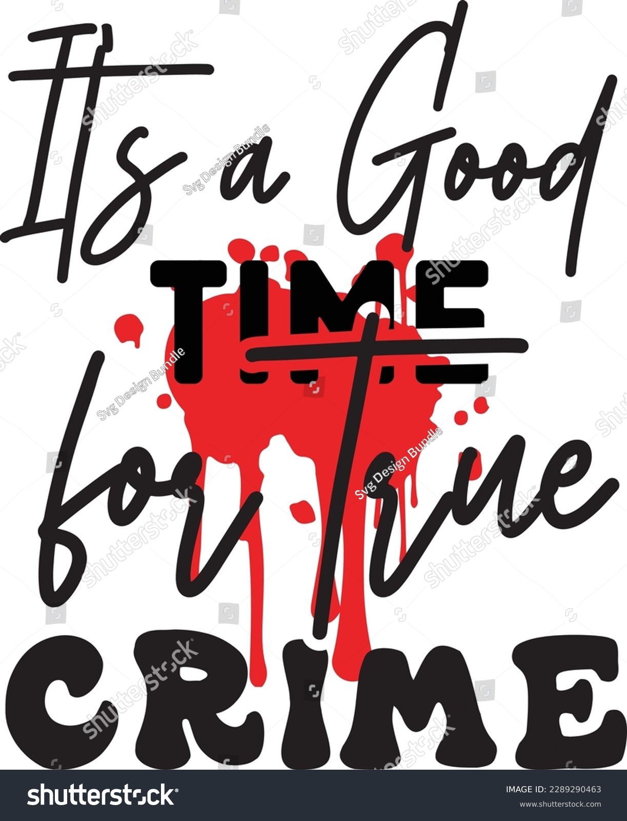 SVG of It's a Good Time for True Crime svg ,Crime svg Design, Crime svg bundle svg