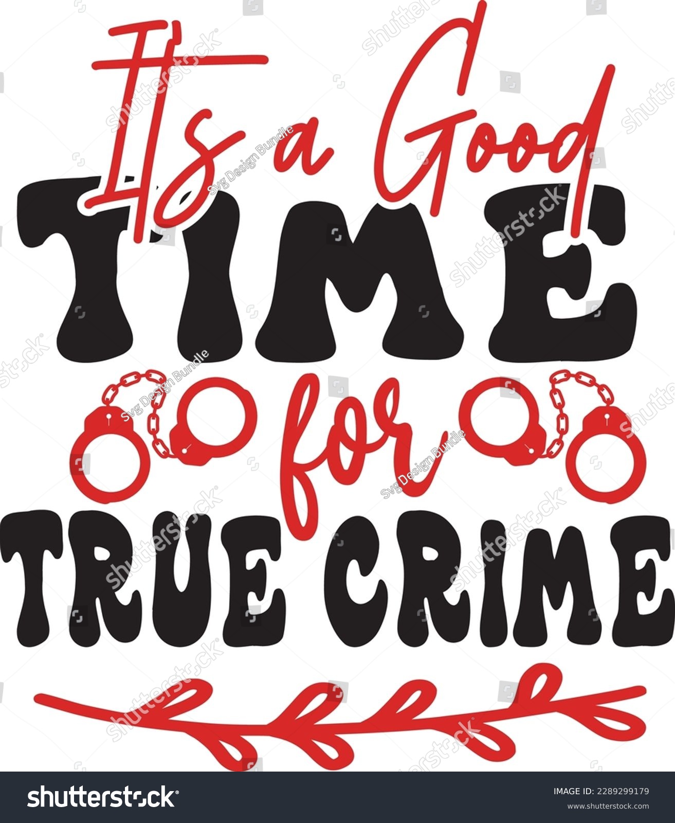 SVG of It's a Good Time for True Crime svg ,Crime svg Design, Crime svg bundle svg