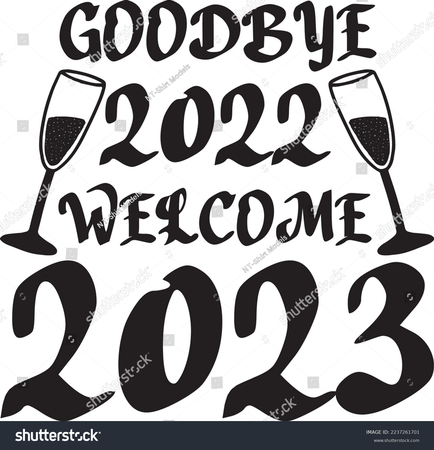 SVG of It's a New Year Bitches, Cheers To The New Year, Goodbye 2022 welcome 2023, Merry Christmas, Happy New Year 2023, sublimation, New Year Crew 2023 svg