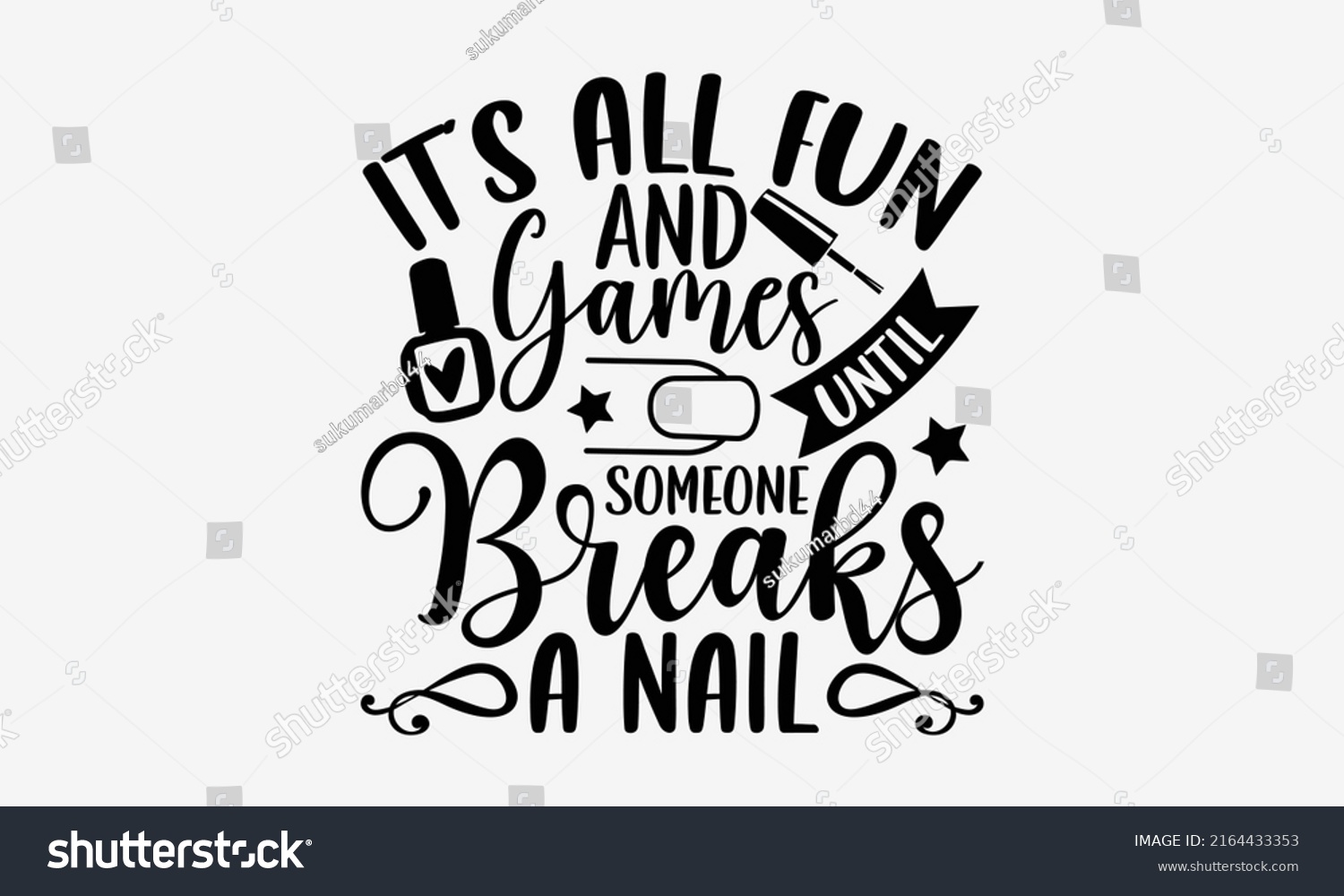 SVG of It’s all fun and games until someone breaks a nail - Nail Tech  t shirt design, Hand drawn lettering phrase, Calligraphy graphic design, SVG Files for Cutting Cricut and Silhouette svg