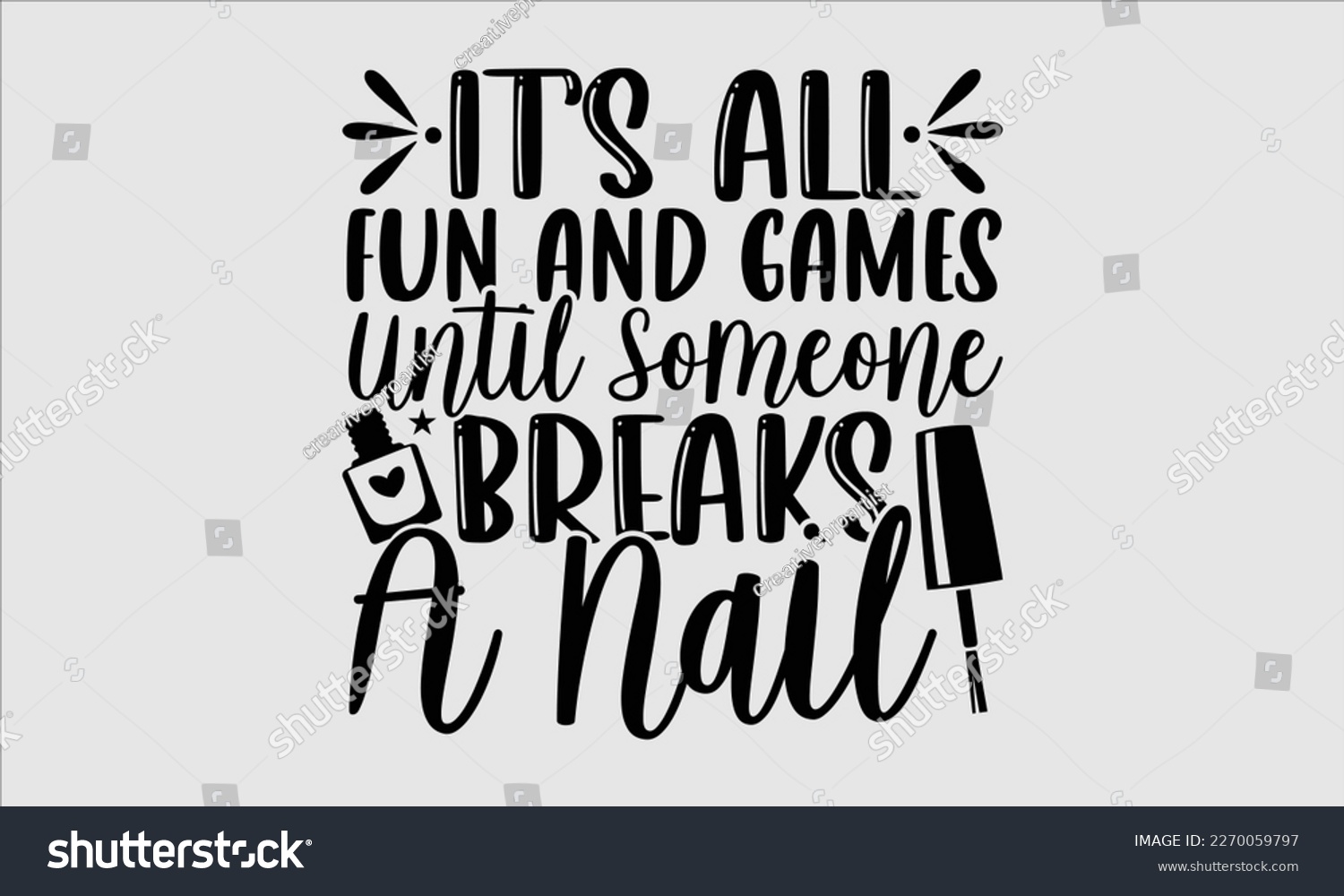 SVG of It’s all fun and games until someone breaks a nail- Nail Tech t shirts design, Hand written lettering phrase, Isolated on white background,  Calligraphy graphic for Cutting Machine, svg eps 10. svg