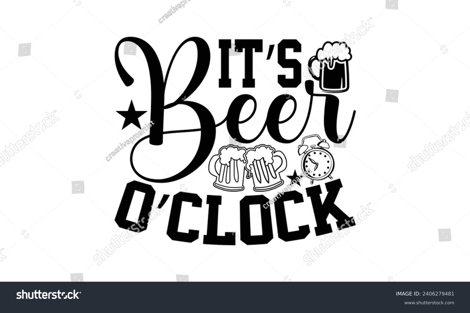 SVG of It’s Beer O’clock- Beer t- shirt design, Handmade calligraphy vector illustration for Cutting Machine, Silhouette Cameo, Cricut, Vector illustration Template. svg