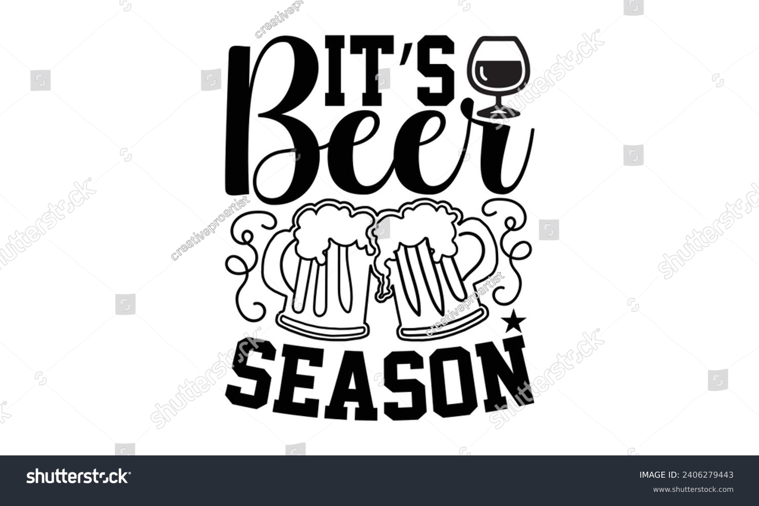 SVG of It’s Beer Season- Beer t- shirt design, Handmade calligraphy vector illustration for Cutting Machine, Silhouette Cameo, Cricut, Vector illustration Template. svg