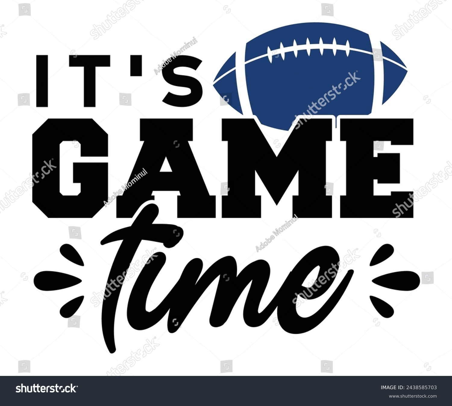 SVG of It's Game Time,Football Svg,Football Player Svg,Game Day Shirt,Football Quotes Svg,American Football Svg,Soccer Svg,Cut File,Commercial use svg