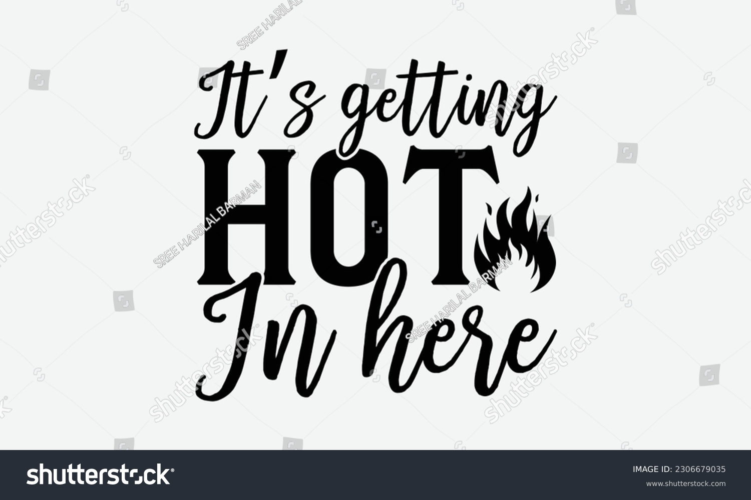 SVG of It’s getting hot in here - Barbecue svg typography t-shirt design Hand-drawn lettering phrase, SVG t-shirt design, Calligraphy t-shirt design,  White background, Handwritten vector. eps 10. svg