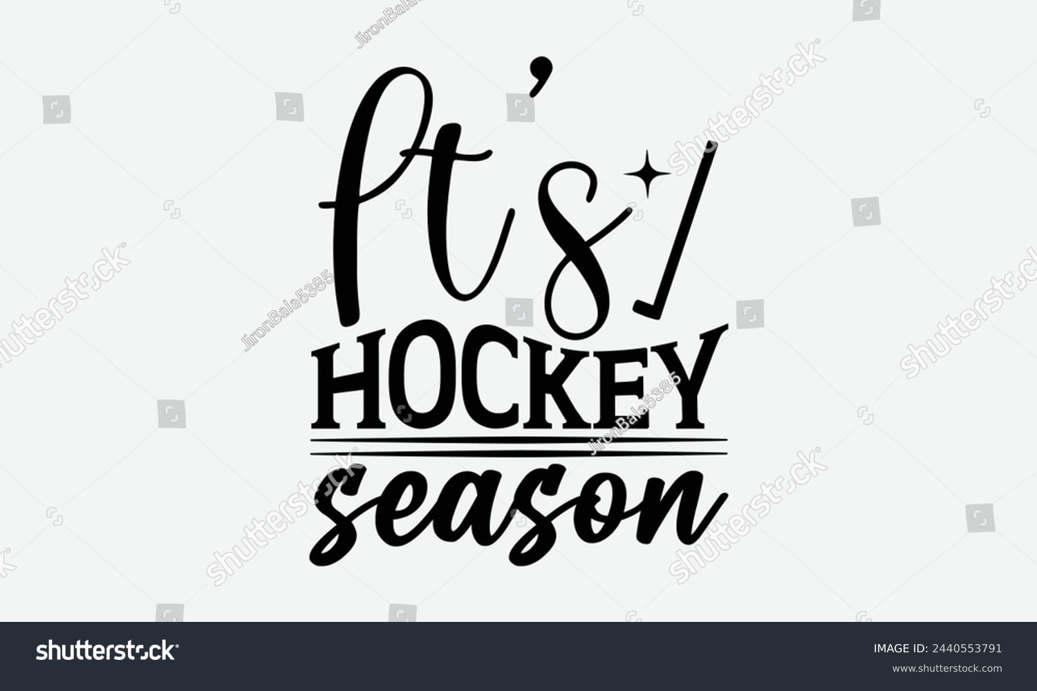 SVG of It’s Hockey Season - Mom t-shirt design, isolated on white background, this illustration can be used as a print on t-shirts and bags, cover book, template, stationary or as a poster. svg