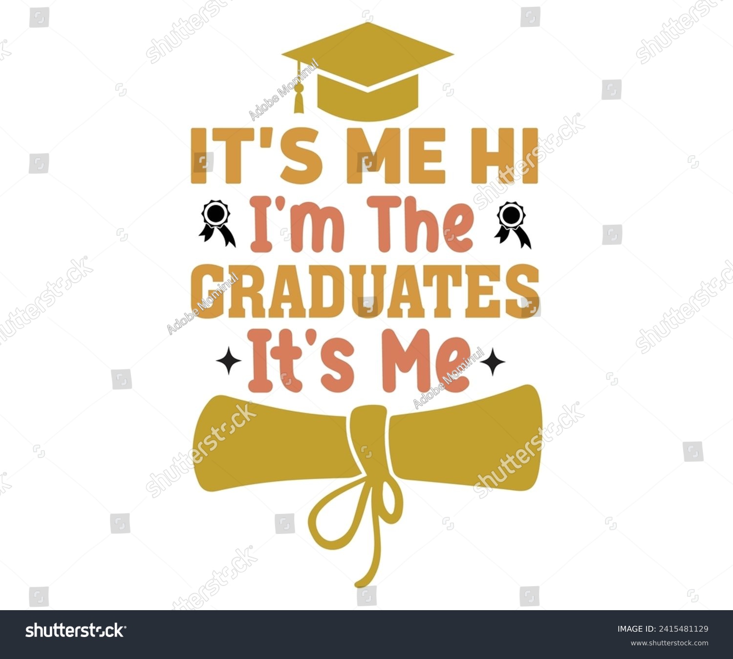 SVG of It's Me Hi I'm The Graduates Svg,Graduation Svg,Senior Svg,Graduate T shirt,Graduation cap,Graduation 2024 Shirt,Family Graduation Svg,Pre-K Grad Shirt,Graduation Qoutes,Graduation Gift Shirt,Cut File svg