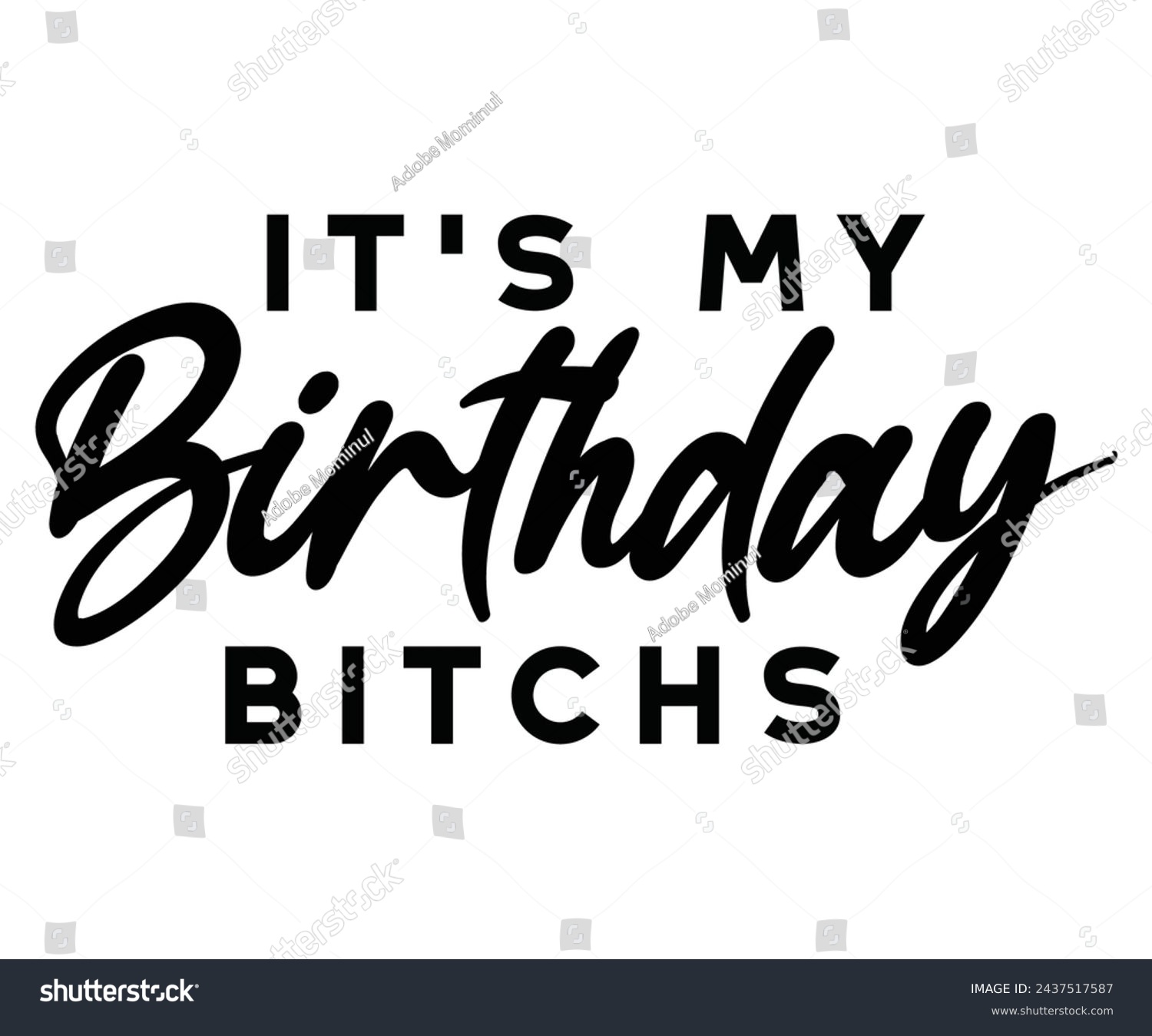SVG of It's My Birthday Bitchs Svg,T-shirt Design,Birthday Svg,Birthday Saying,Gift For Birthday Shirt,Cut File svg
