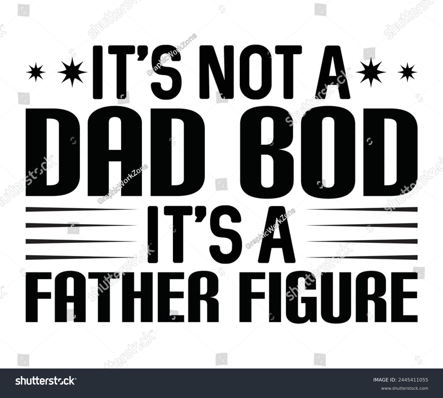 SVG of It's Not A Dad Bod It's A Father Figure Father's Day, Father's Day Saying Quotes, Papa, Dad, Funny Father, Gift For Dad, Daddy, T Shirt Design, Typography, Cut File For Cricut And Silhouette svg