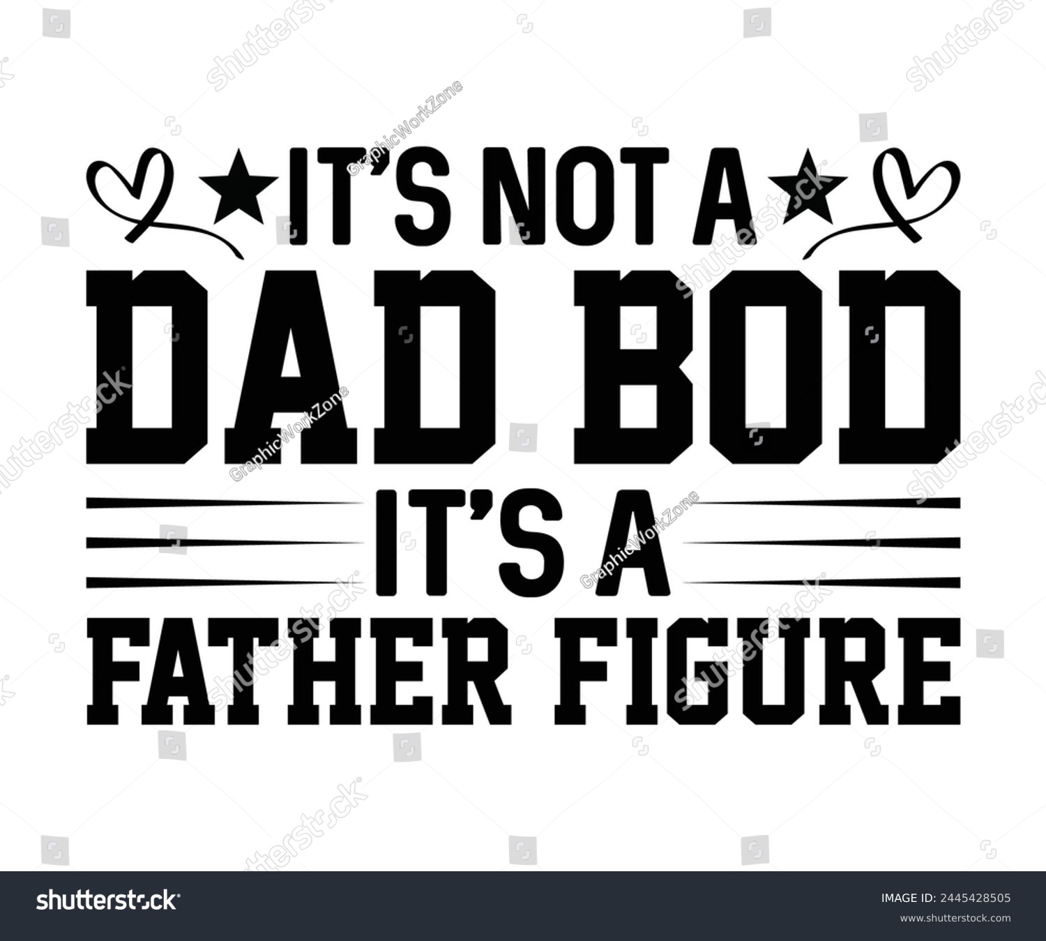 SVG of It's Not A Dad Bod, It's A Father Figure Father's Day, Father's Day Saying Quotes, Papa, Dad, Funny Father, Gift For Dad, Daddy, T Shirt Design, Typography, Cut File For Cricut And Silhouette svg