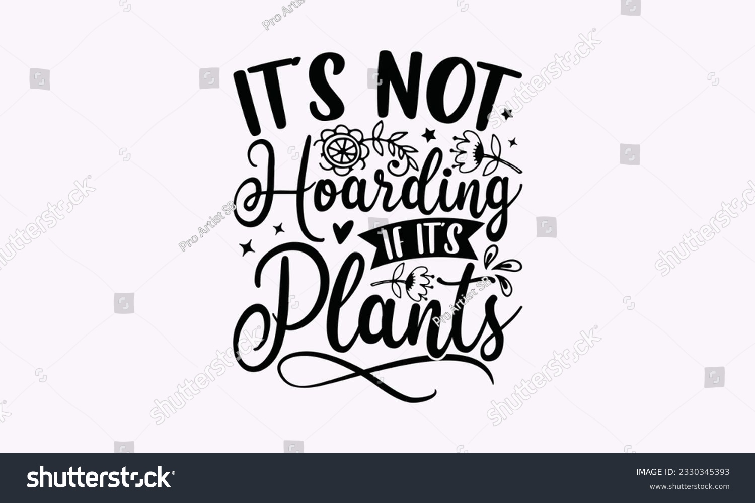 SVG of It’s not hoarding if it’s plants - Gardening SVG Design, plant Quotes, Hand drawn lettering phrase, Isolated on white background. svg