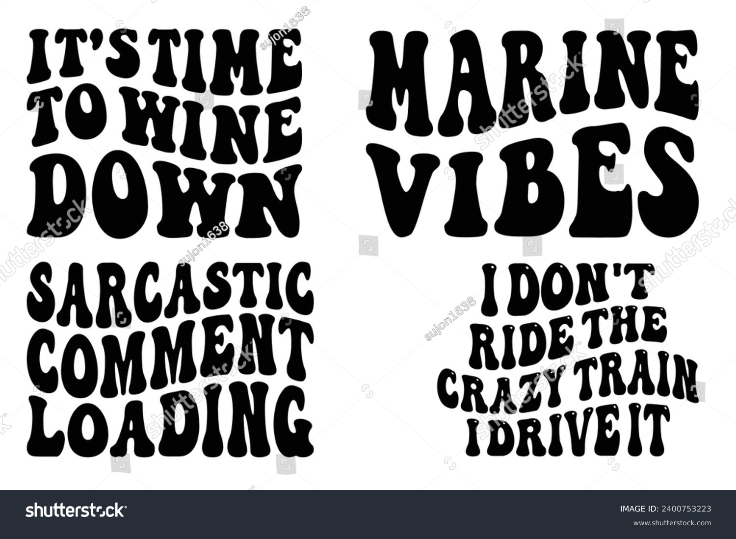 SVG of It's Time to Wine Down, Marine Vibes, I Don't Ride the Crazy Train I Drive it, sarcastic comment loading retro wavy T-shirt svg