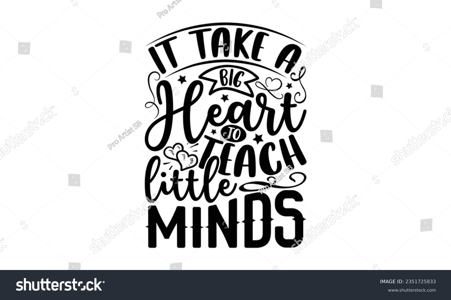 SVG of it take a big heart to teach little minds - Teacher SVG Design, Teacher Lettering Design, Vector EPS Editable Files, Isolated On White Background, Prints on T-Shirts and Bags, Posters, Cards. svg