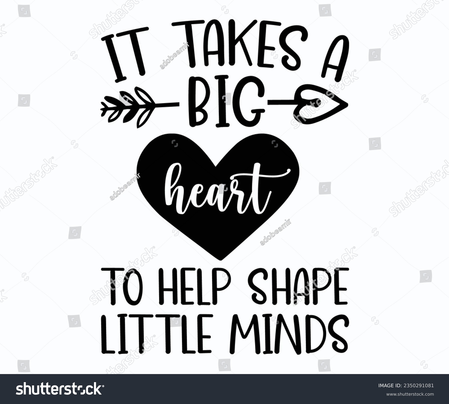 SVG of It Takes A Big Heart To Help Shape Little Minds T-shirt, Teacher SVG, Teacher T-shirt, Teacher Quotes T-shirt, Back To School, Hello School Shirt, School Shirt for Kids, Kindergarten School svg