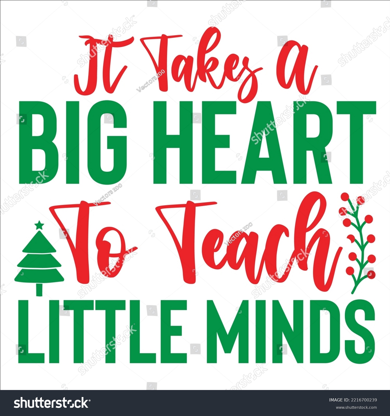 SVG of It takes a big heart to teach little minds Merry Christmas shirt print template, funny Xmas shirt design, Santa Claus funny quotes typography design svg