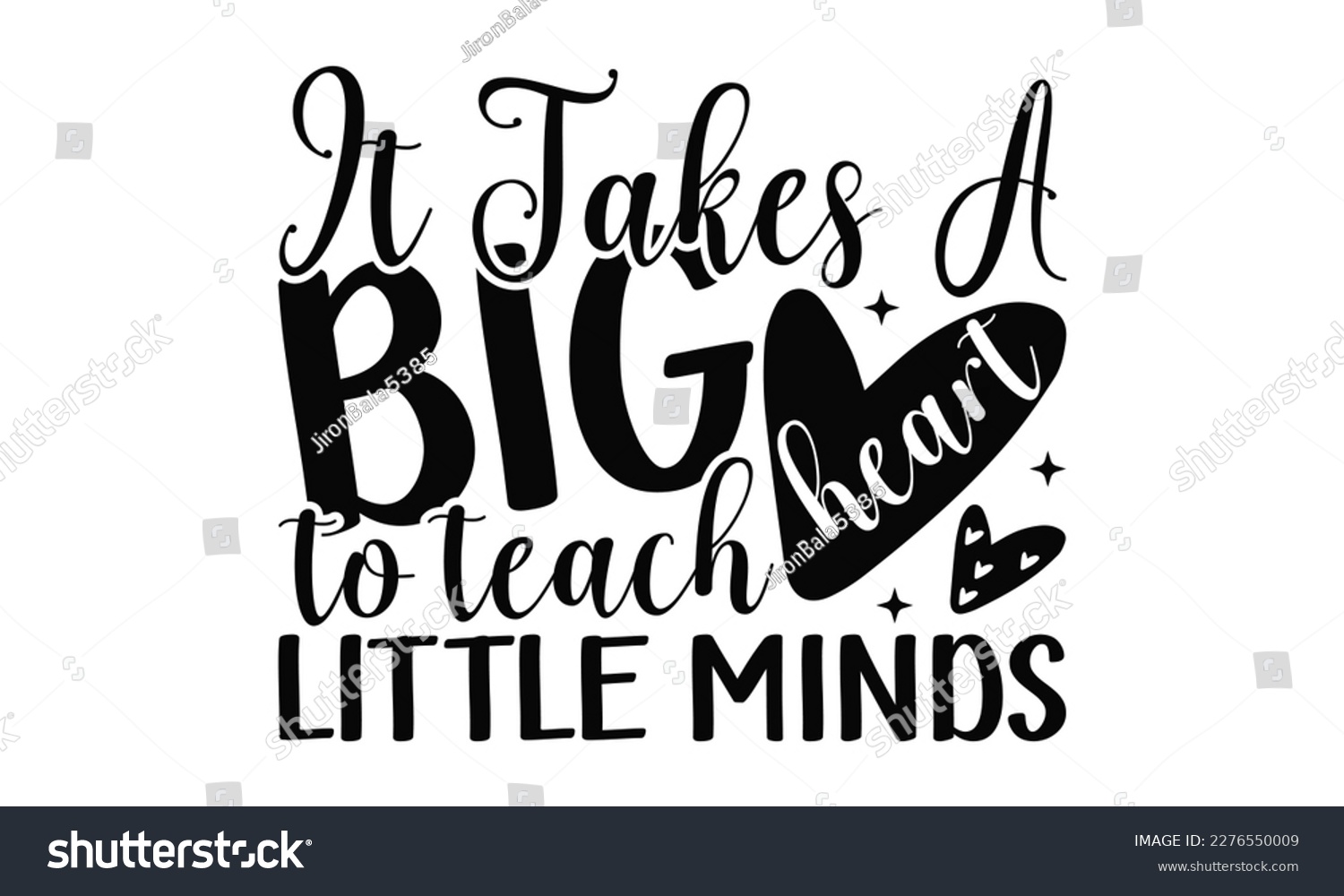 SVG of It Takes A Big Heart To Teach Little Minds - Teacher SVG Design, Calligraphy graphic design, this illustration can be used as a print on t-shirts, bags, stationary or as a poster.
 svg