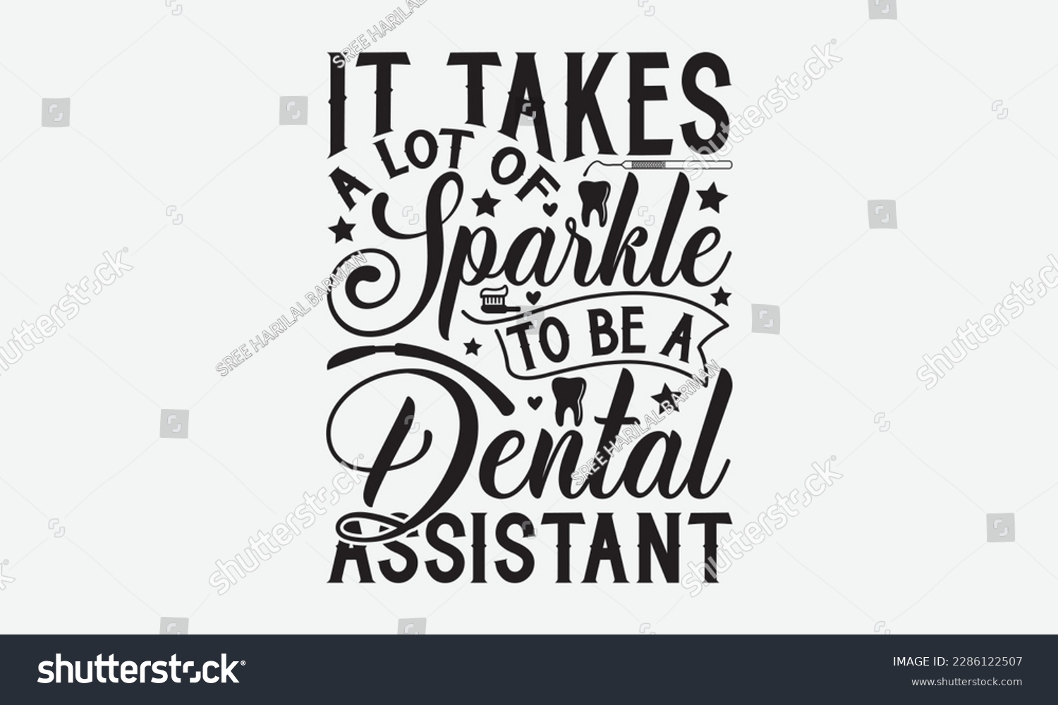 SVG of It Takes A Lot Of Sparkle To Be A Dental Assistant - Dentist T-shirt Design, Conceptual handwritten phrase craft SVG hand-lettered, Handmade calligraphy vector illustration, template, greeting cards,  svg