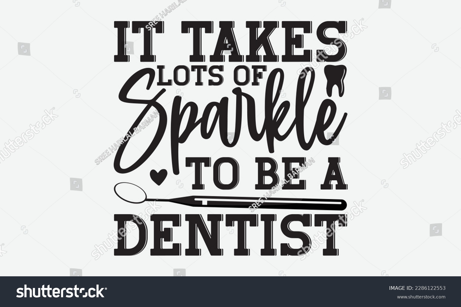 SVG of It Takes Lots Of Sparkle To Be A Dentist - Dentist T-shirt Design, Conceptual handwritten phrase craft SVG hand-lettered, Handmade calligraphy vector illustration, template, greeting cards, mugs, broc svg