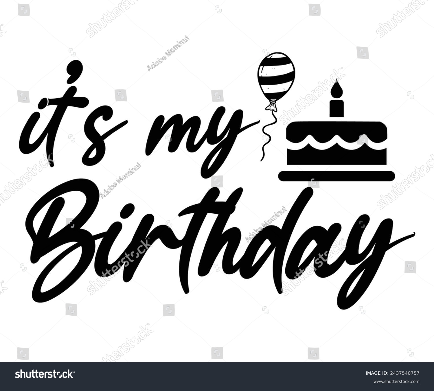 SVG of Its My Birthday,Birthday Svg,Birthday Quotes,Birthday Gift Svg,Birthday Shirt,Happy Birthday Svg,T-shirt,Birthday Girl Svg,Cut file, svg