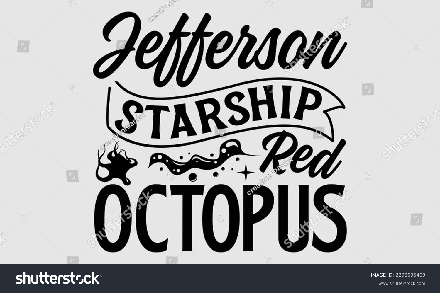 SVG of Jefferson starship red octopus- Octopus SVG and t- shirt design, Hand drawn lettering phrase for Cutting Machine, Silhouette Cameo, Cricut, greeting card template with typography white background, EPS svg