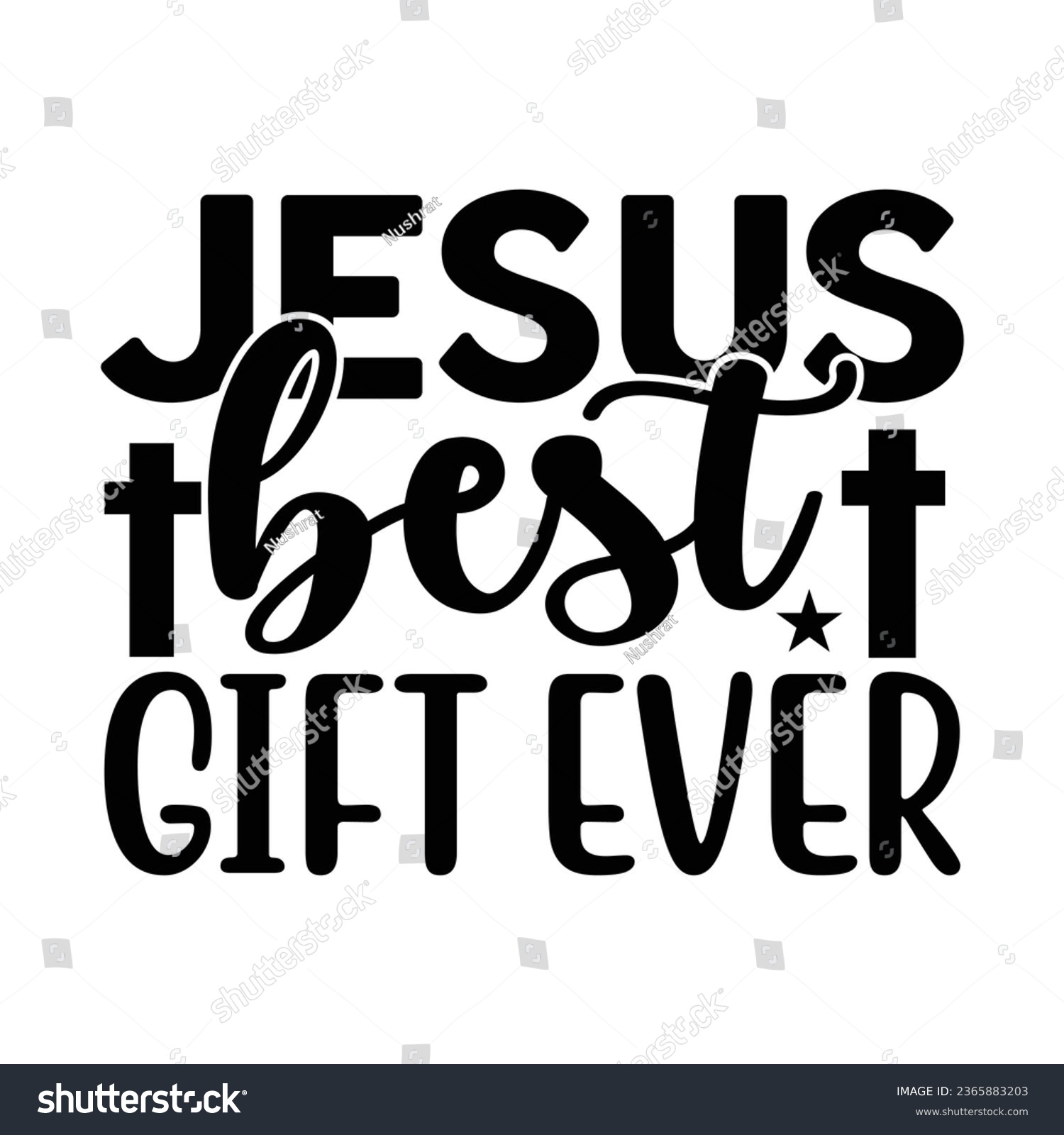 SVG of Jesus Best Gift Ever, Christian quotes  cut files Design, Christian quotes t shirt designs Template svg