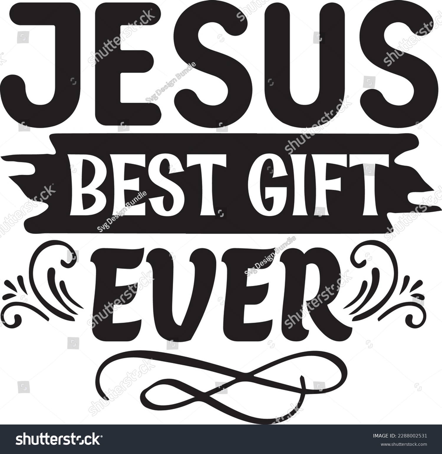 SVG of Jesus Best Gift Ever svg ,Christian svg Design, Christian svg bundle svg