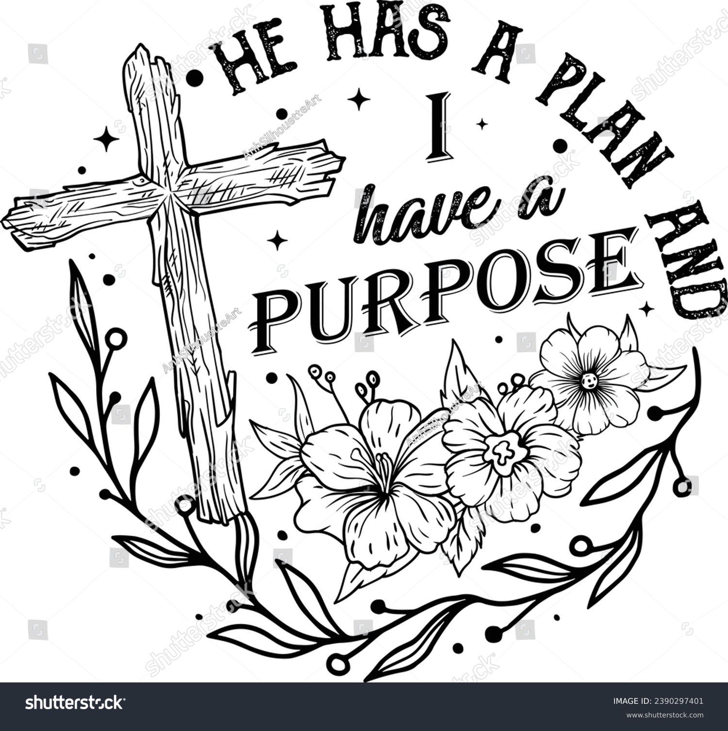 SVG of Jesus, Christian, He has a Plan I have a Purpose, Faith, Bible Verse, Religious, Love Like Jesus, Floral Christian, Cross Flowers	 svg