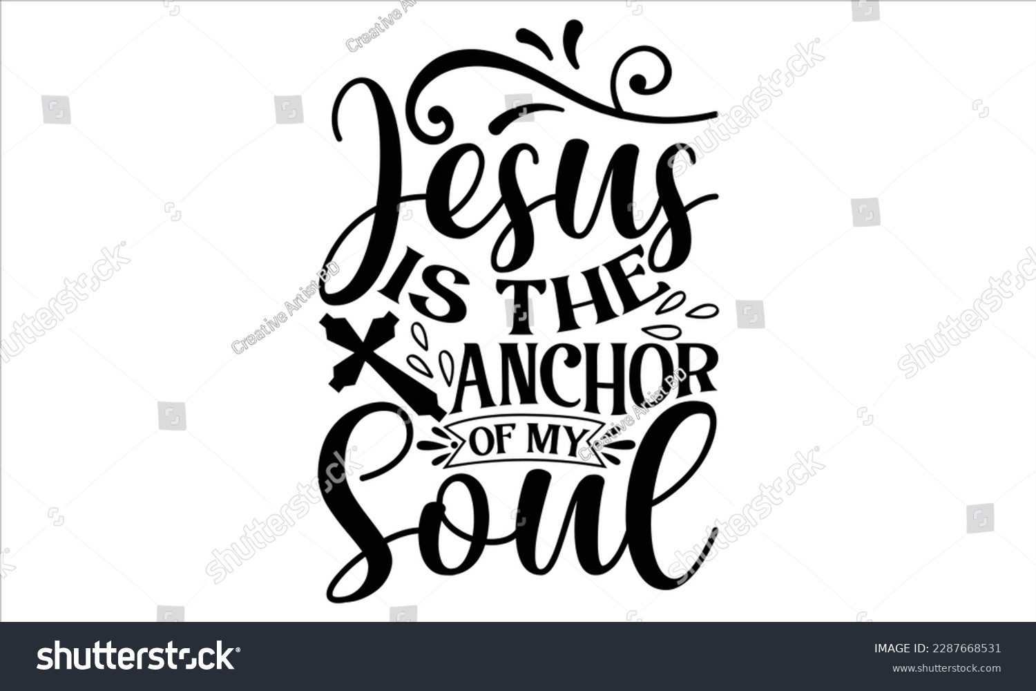SVG of Jesus Is The Anchor Of My Soul  - Faith T Shirt Design, Hand drawn lettering and calligraphy, Cutting Cricut and Silhouette, svg file, poster, banner, flyer and mug. svg